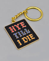 Hye Til I Die Keychain
